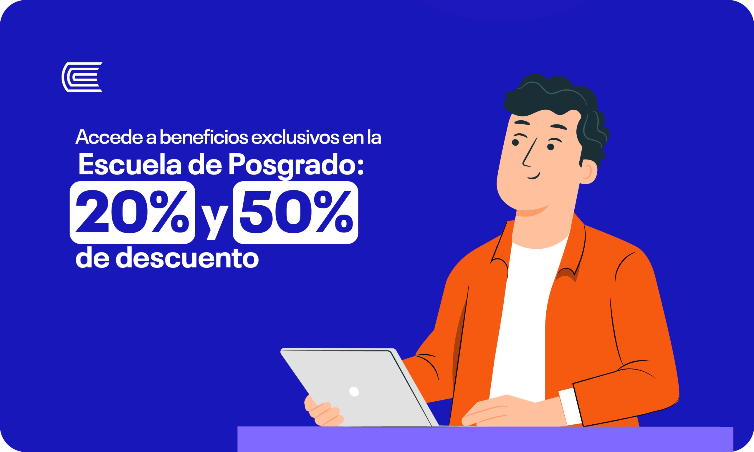 La Escuela de Posgrado tiene un beneficio especial para ti